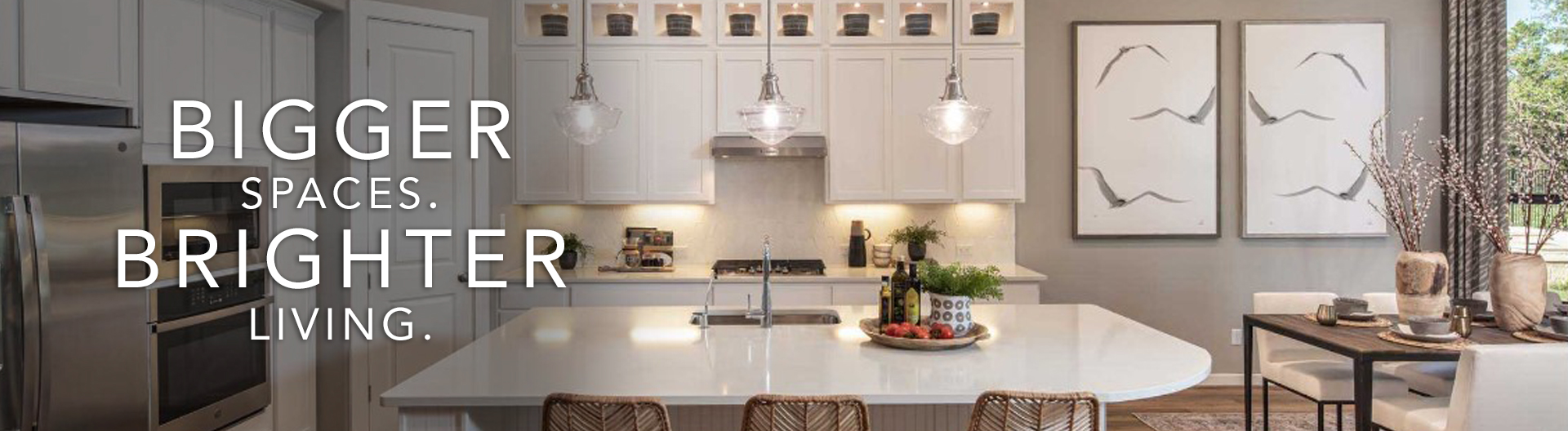 Bigger Spaces. Brighter Living
